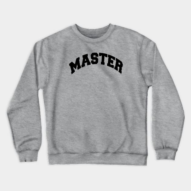 MASTER Crewneck Sweatshirt by TheCosmicTradingPost